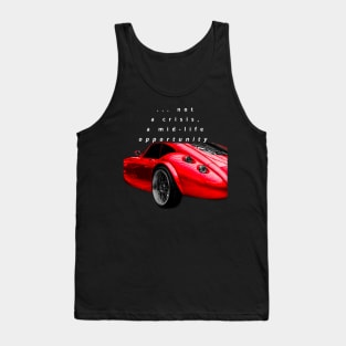 ... not a crisis, a mid-life opportunity Tank Top